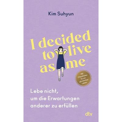 I decided to live as me, Taschenbuch von Kim Suhyun, dtv, 978-3-423-35245-1