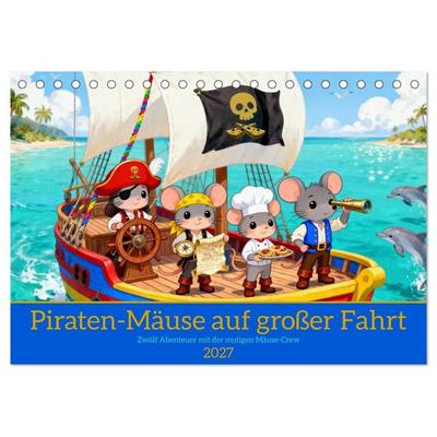 Piraten-Mäuse auf großer Fahrt (Tischkalender 2027 DIN A5 quer), CALVENDO Monatskalender