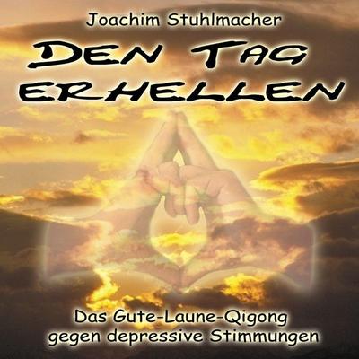 Den Tag erhellen - Das Gute-Laune-Qigong gegen depressive Stimmungen - , Audio, 4250782386298