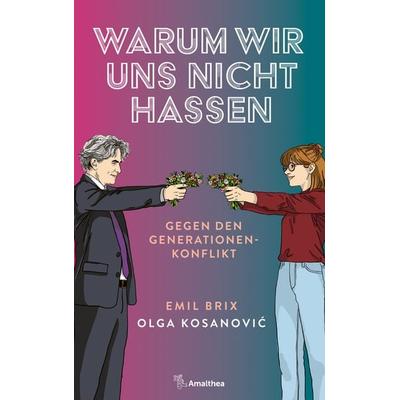 Warum wir uns nicht hassen, Gebundene Ausgabe von Emil Brix,Olga Kosanović, Amalthea Signum, 978-3-99050-311-9