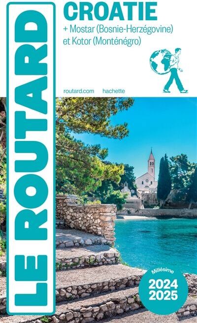 Le Routard - Croatie : + Mostar (Bosnie-Herzégovine) et Kotor (Monténégro) : 2024-2025 - Preis vom 05.10.2026 03:47:11 h