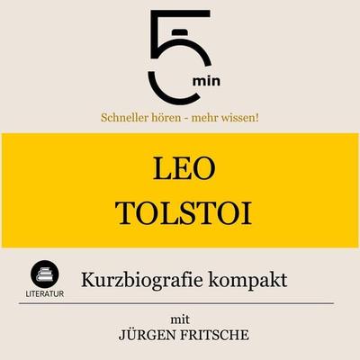 Leo Tolstoi: Kurzbiografie kompakt - 5 Minuten,5 Minuten Biografien,Jürgen Fritsche, Audio, 9783754508978