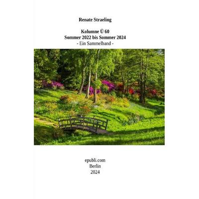 Kolumne Ü 60 - Sommer 2022 – Sommer 2024 -, Taschenbuch von Renate Straetling, Epubli, 978-3-7598-4769-0