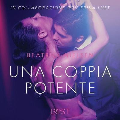 Una coppia potente - Breve racconto erotico - Beatrice Nielsen, Audio, 9788726418934