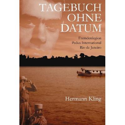 Tagebuch ohne Datum, Gebundene Ausgabe von Hermann K. Kling, BoD – Books on Demand, 978-3-8330-0619-7