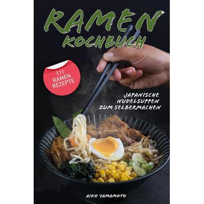 Ramen Kochbuch, Gebundene Ausgabe von Aiko Yamamoto, Tredition, 978-3-347-56720-7