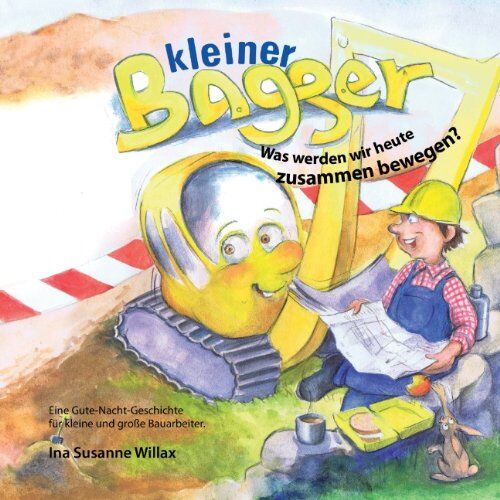 Willax, Ina Susanne - Kleiner Bagger: Was werden wir heute zusammen bewegen? - Preis vom 05.10.2026 03:47:11 h
