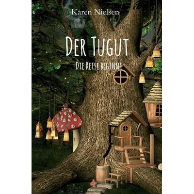 Der Tugut, Gebundene Ausgabe von Karen Nielsen, Tredition, 978-3-7469-1719-1