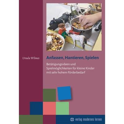 Anfassen, Hantieren, Spielen, Taschenbuch von Ursula Wilmes, Modernes lernen, 978-3-8080-0974-1