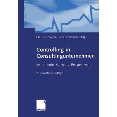 Controlling in Consultingunternehmen, Taschenbuch von Christian Stolorz,Lothar Fohmann, Betriebswirtschaftlicher Verlag Gabler, 978-3-409-22139-9