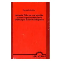 Kulturelle Differenz und Identität: Auswirkungen interkultureller Erfahrungen auf die Reintegration, Fachbücher von Sonja Schröder