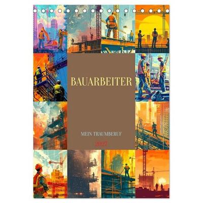 Bauarbeiter - Mein Traumberuf (Tischkalender 2027 DIN A5 hoch), CALVENDO Monatskalender