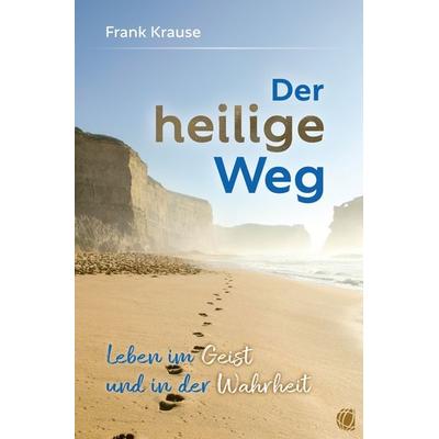Der heilige Weg, Taschenbuch von Frank Krause, GloryWorld-Medien, 978-3-95578-619-9