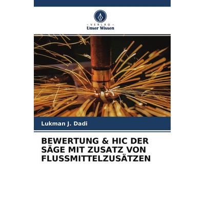 Bewertung & Hic der Säge mit Zusatz von Flussmittelzusätzen, Taschenbuch von Lukman J. Dadi, Verlag Unser Wissen, 978-620-4-34091-3