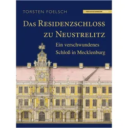 Das Residenzschloss zu Neustrelitz, Sachbücher von Torsten Foelsch