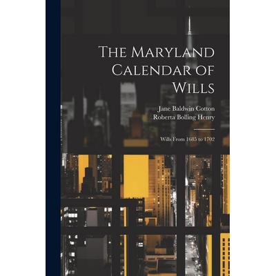 The Maryland Calendar of Wills: Wills From 1685 to 1702, Taschenbuch von Jane Baldwin Cotton,Roberta Bolling Henry, Creative Media Partners, LLC,