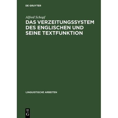 Das Verzeitungssystem des Englischen und seine Textfunktion, Gebundene Ausgabe von Alfred Schopf, De Gruyter, 978-3-484-30140-5