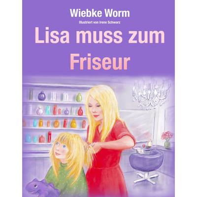 Lisa muss zum Friseur, Gebundene Ausgabe von Wiebke Worm, Karina-Verlag, 978-3-903161-86-3