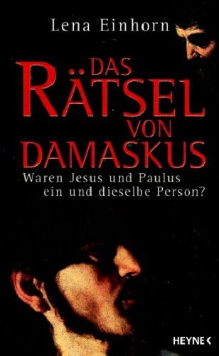 Lena Einhorn - Das Rätsel von Damaskus: Waren Jesus und Paulus ein und dieselbe Person? - Preis vom 04.10.2026 03:51:26 h