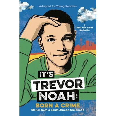 It's Trevor Noah: Born a Crime, Gebundene Ausgabe von Trevor Noah, Delacorte Press