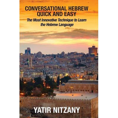 Conversational Hebrew Quick and Easy, Taschenbuch von Nitzany Yatir, Yatir Nitzany, 978-1-951244-07-1