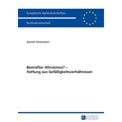 Bestrafter Altruismus? – Haftung aus Gefälligkeitsverhältnissen, Taschenbuch von Daniel Holzmann, Peter Lang GmbH, Internationaler Verlag der