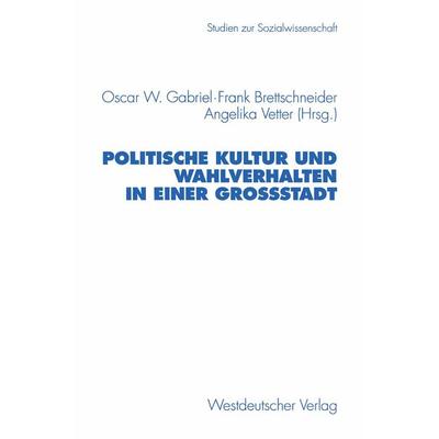 Politische Kultur und Wahlverhalten in einer Großstadt, Taschenbuch von , VS Verlag für Sozialwissenschaften, 978-3-531-13019-4