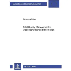 Total Quality Management in wissenschaftlichen Bibliotheken, Fachbücher von Alexandra Nelles