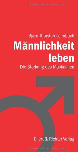 Bjørn Thorsten Leimbach - Männlichkeit leben: Die Stärkung des Maskulinen - Preis vom 09.10.2026 07:28:09 h
