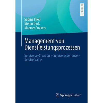 Management von Dienstleistungsprozessen, Taschenbuch von Sabine Fliess,Stefan Dyck,Maarten Volkers, Springer Fachmedien Wiesbaden GmbH,