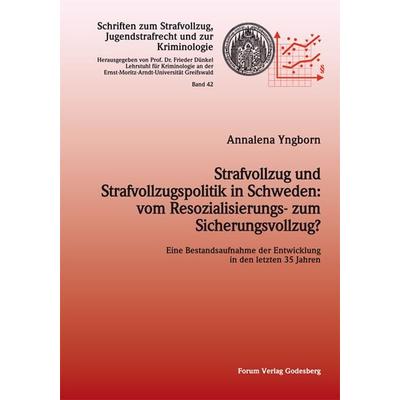 Strafvollzug und Strafvollzugspolitik in Schweden: vom Resozialisierungs- zum Sicherungsvollzug?, Taschenbuch von Annalena Yngborn, Forum Vlg