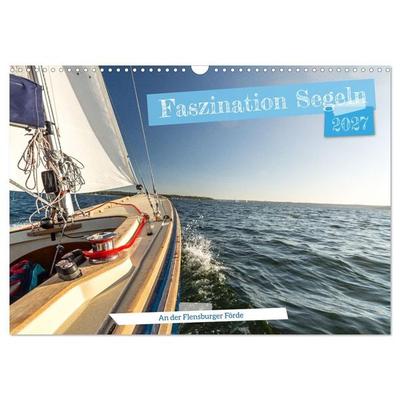 Faszination Segeln - An der Flensburger Förde (Wandkalender 2027 DIN A3 quer), CALVENDO Monatskalender