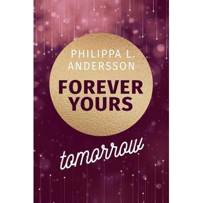 Forever Yours Tomorrow, Taschenbuch von Philippa L. Andersson, Nova MD, 978-3-9859568-0-7