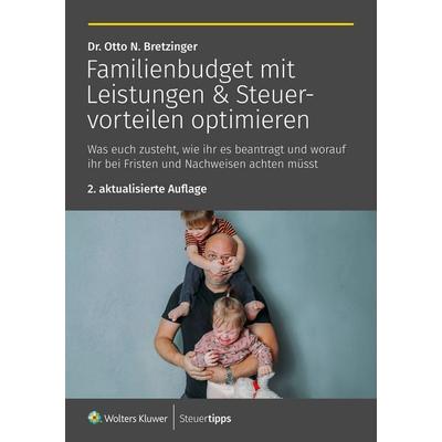Familienbudget mit Leistungen & Steuervorteilen optimieren, Taschenbuch von Otto N. Bretzinger, Wolters Kluwer Steuertipps GmbH, 978-3-96533-541-7