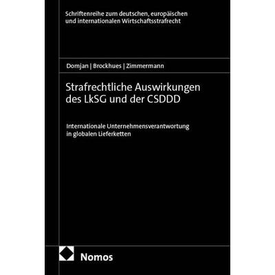 Strafrechtliche Auswirkungen des LkSG und der CSDDD, Taschenbuch von Daniela Domjan,Julian Brockhues,Till Zimmermann, Nomos, 978-3-7560-3276-1