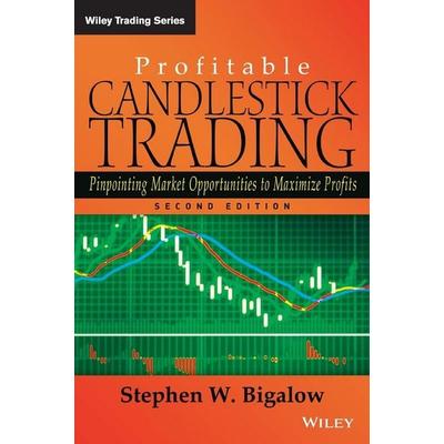 Profitable Candlestick Trading 2e - Pinpointing Market Opportunities to Maximize Profits, Gebundene Ausgabe von Stephen W. Bigalow, John Wiley & Sons