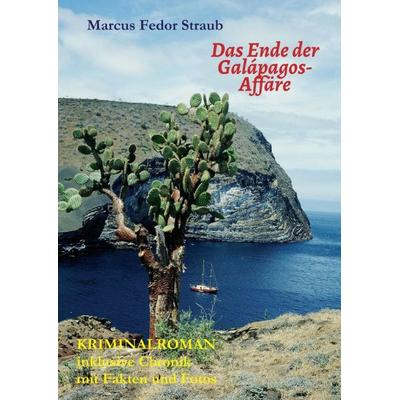 Das Ende der Galápagos-Affäre, Taschenbuch von Marcus Fedor Straub, Tredition, 978-3-7469-7752-2