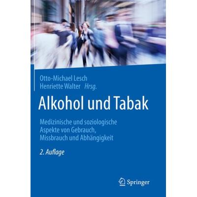 Alkohol und Tabak, Gebundene Ausgabe von Otto-Michael Lesch,Henriette Walter, Springer Berlin, 978-3-662-60283-6