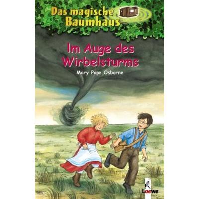 Im Auge des Wirbelsturms / Das magische Baumhaus Bd. 20, Gebundene Ausgabe von Mary Pope Osborne, Loewe
