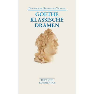 Klassische Dramen: Iphigenie auf Tauris / Egmont / Torquato Tasso, Taschenbuch von Johann Wolfgang von Goethe, Deutscher Klassiker Verlag,