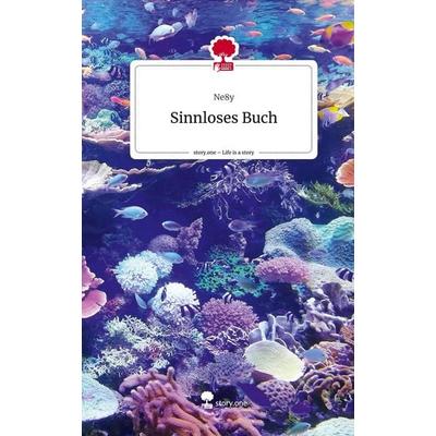 Sinnloses Buch. Life is a Story - story.one, Gebundene Ausgabe von Ne8y, Storylution, 978-3-7115-4743-9