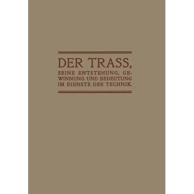 Der Trass, seine Entstehung, Gewinnung und Bedeutung im Dienste der Technik, Taschenbuch von Anton Hambloch, Springer Berlin, 978-3-642-89792-4