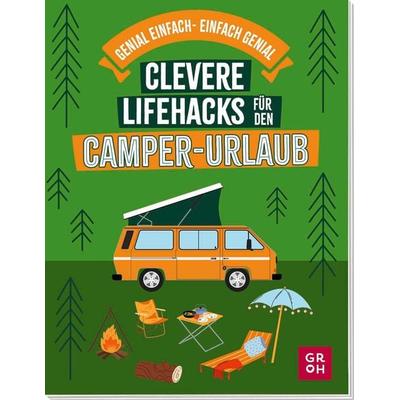 Clevere Lifehacks für den Camper-Urlaub, Taschenbuch von Katinka Holupirek, Groh, 978-3-8485-0344-5