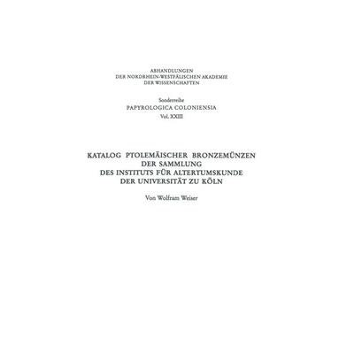 Katalog Ptolemäischer Bronzemünzen der Sammlung des Instituts für Altertumskunde der Universität zu Köln, Taschenbuch von Wolfram Weiser, VS Verlag