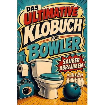 Das ultimative Klobuch für Bowler, Taschenbuch von Theo Möller, Tiptop, 978-3-696-10347-7
