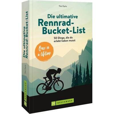Die ultimative Rennrad-Bucket-List, Taschenbuch von Tim Farin, Bruckmann, 978-3-7343-2549-6