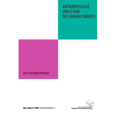 Anthropologie und Ethik des Enhancements, Gebundene Ausgabe von Jan-Christoph Heilinger, De Gruyter, 978-3-11-022369-9