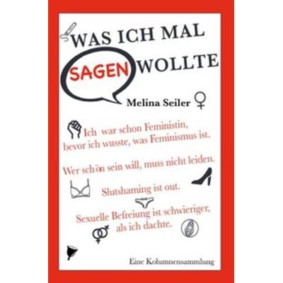 Was ich mal sagen wollte, Taschenbuch von Melina Seiler, Epubli, 978-3-7502-4282-1