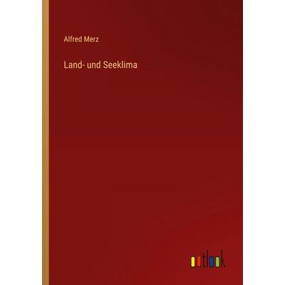 Land- und Seeklima, Taschenbuch von Alfred Merz, Outlook, 978-3-368-44052-7