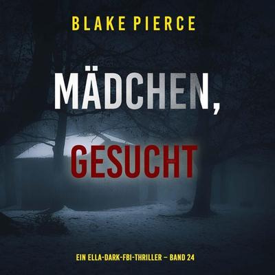 Mädchen, gesucht (Ein Ella-Dark-FBI-Thriller – Band 24) - Blake Pierce, Audio, 9798341597679